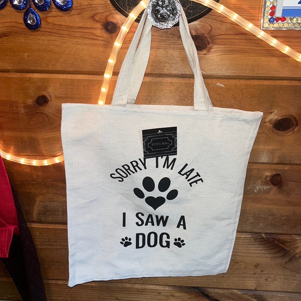 COPY - TOTE bag SORRY I’M LATE I SAW A DOG front & back NEW 14x16